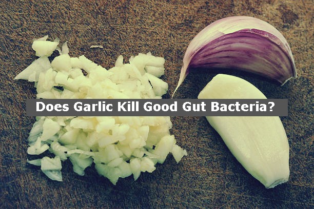 Does Garlic Kill Good Gut Bacteria? 