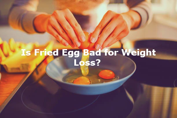 Is Fried Egg Bad for Weight Loss