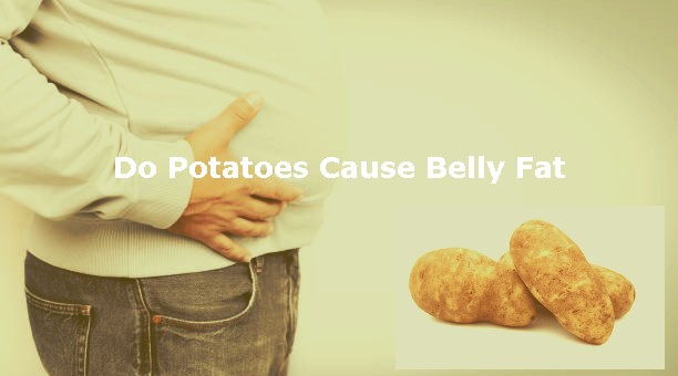 Do Potatoes Cause Belly Fat? Find Out The Truth
