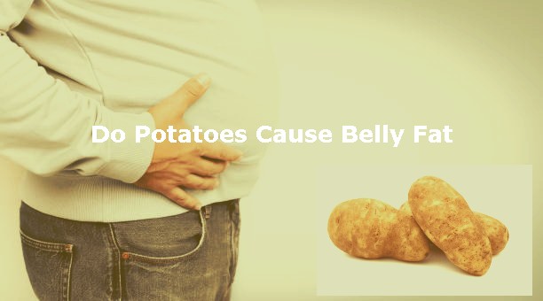 Do Potatoes Cause Belly Fat