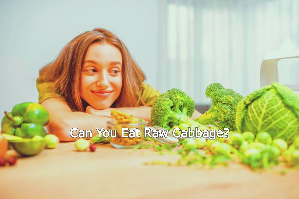 Can You Eat Raw Cabbage? – The Exposed Fact